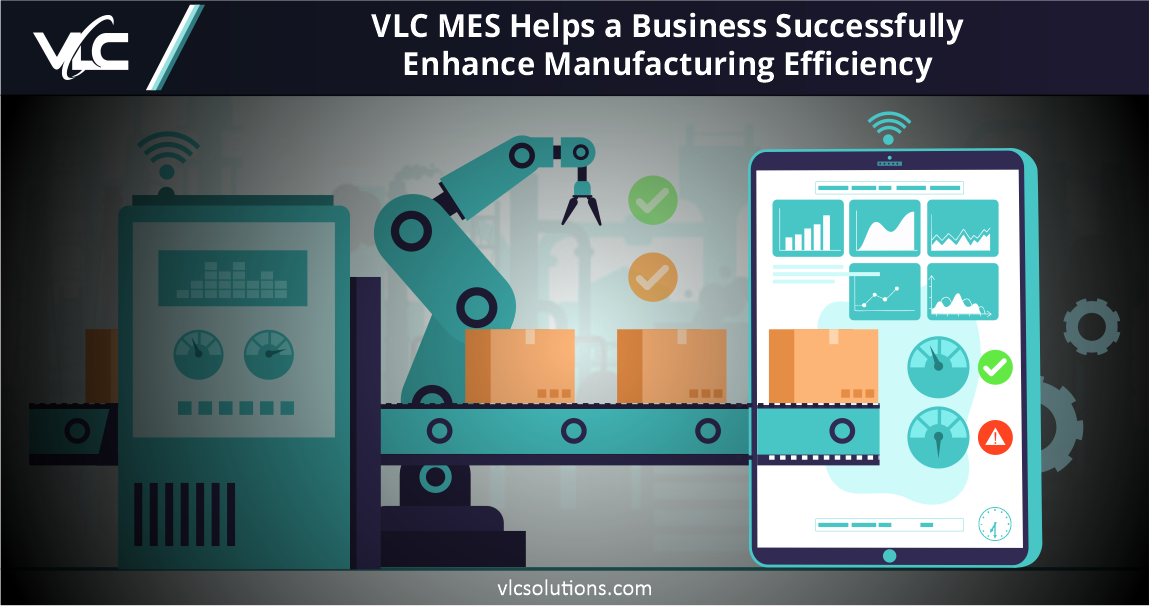MES Helps a Business Successfully Enhance Manufacturing Efficiency