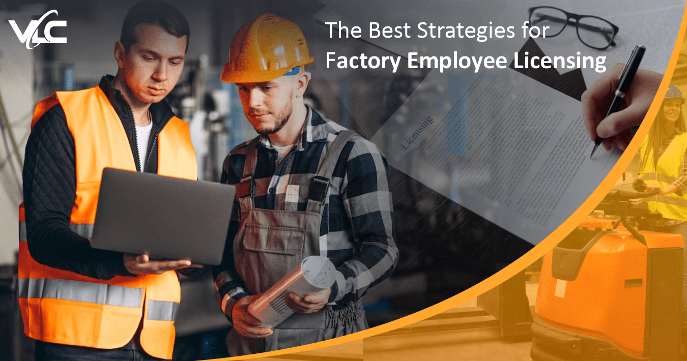 The Best Strategies for Factory Employee Licensing