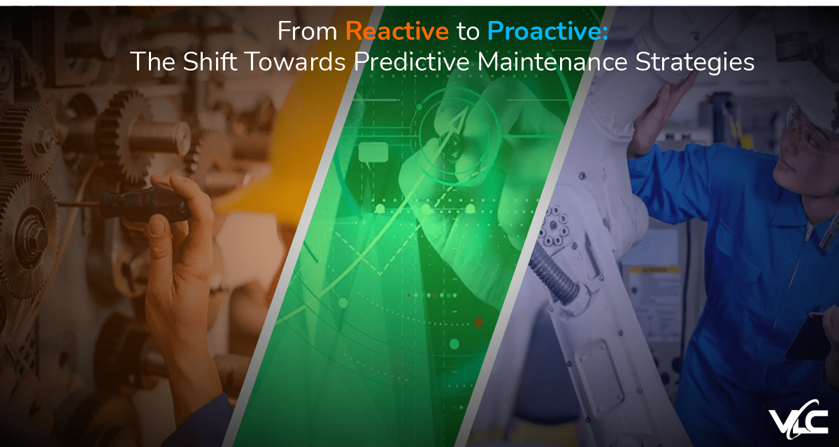 From Reactive to Proactive: The Shift Towards Predictive Maintenance Strategies