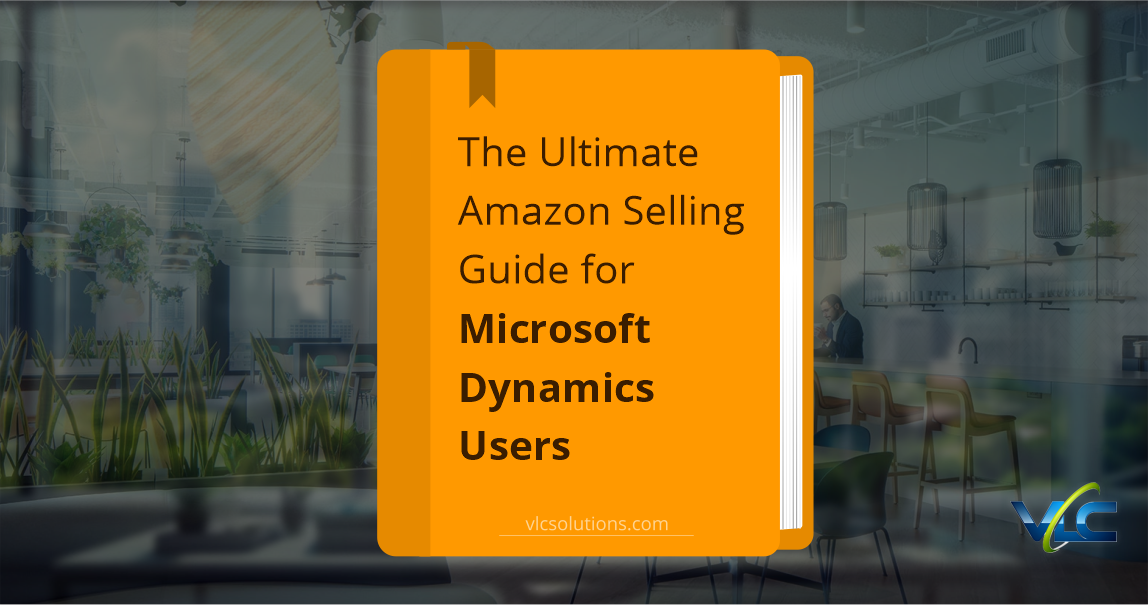 The Ultimate Amazon Selling Guide for Microsoft Dynamics Users